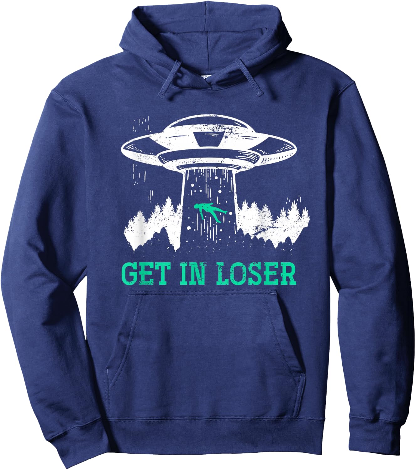 Funny Get In Loser Alien Abduction UFO Gift Alien Hoodie - Hoodie | Navy