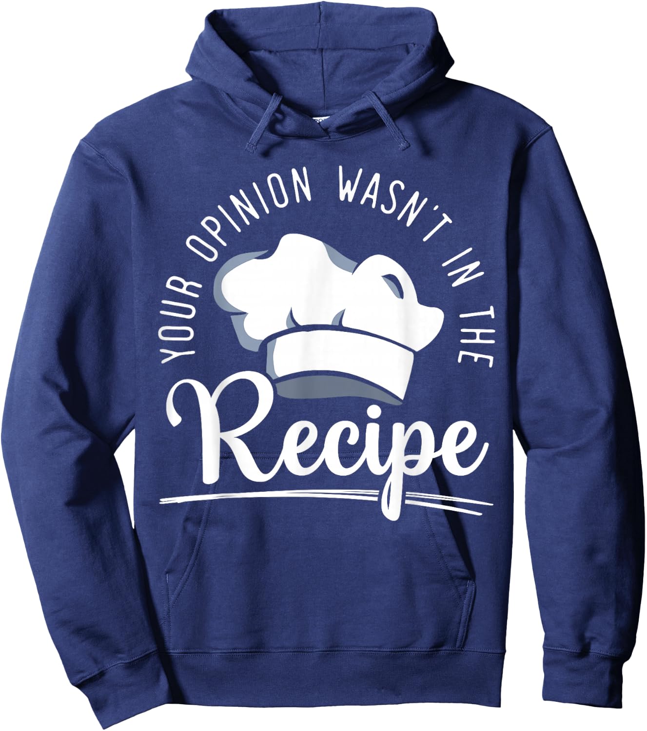Your Opinion Wasn't On The Recipe Funny Culinary Chef Hoodie - Hoodie | Navy