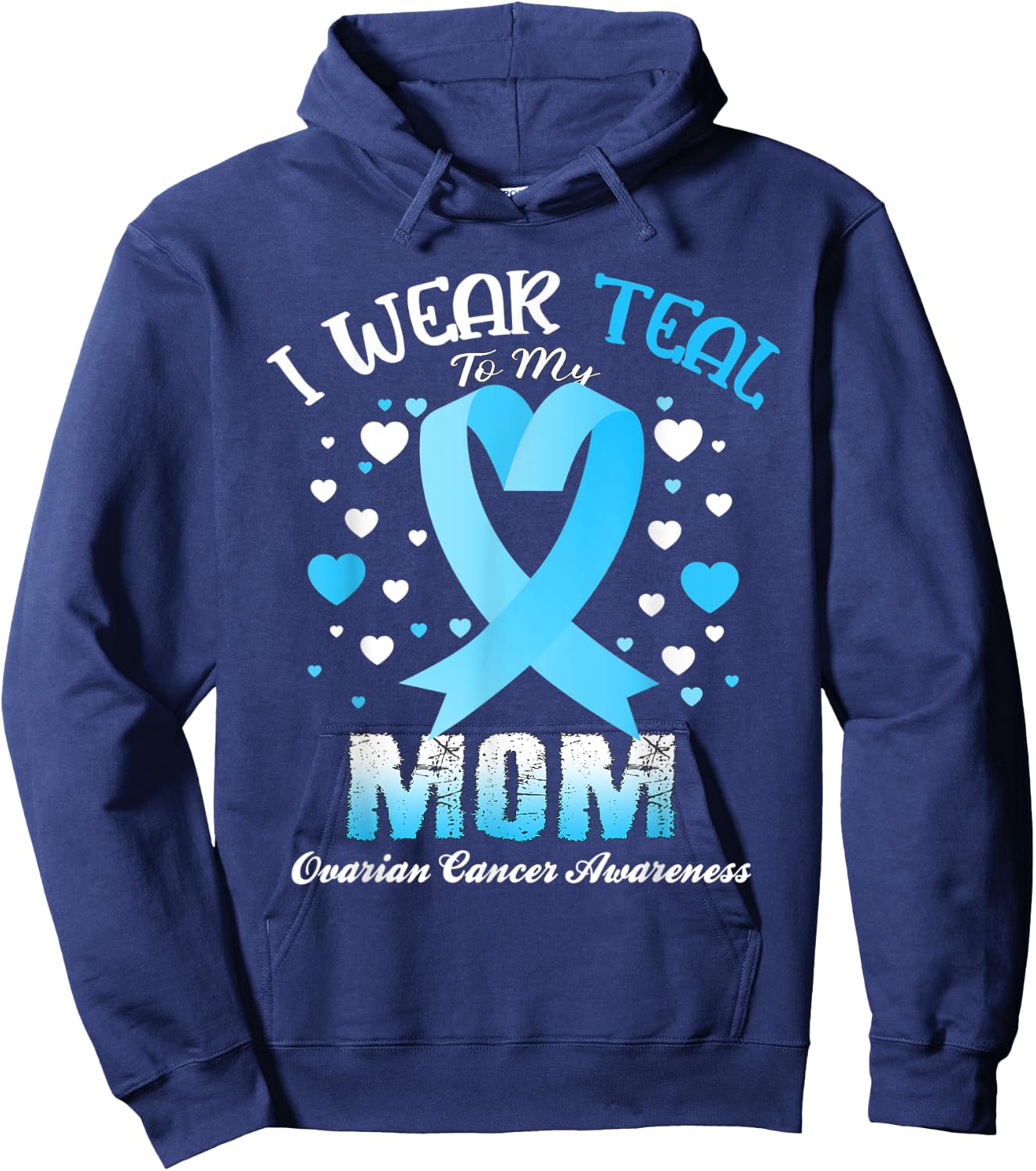 I Wear Teal For My Mom Ovarian Cancer Awareness Support Hoodie - Hoodie | Navy