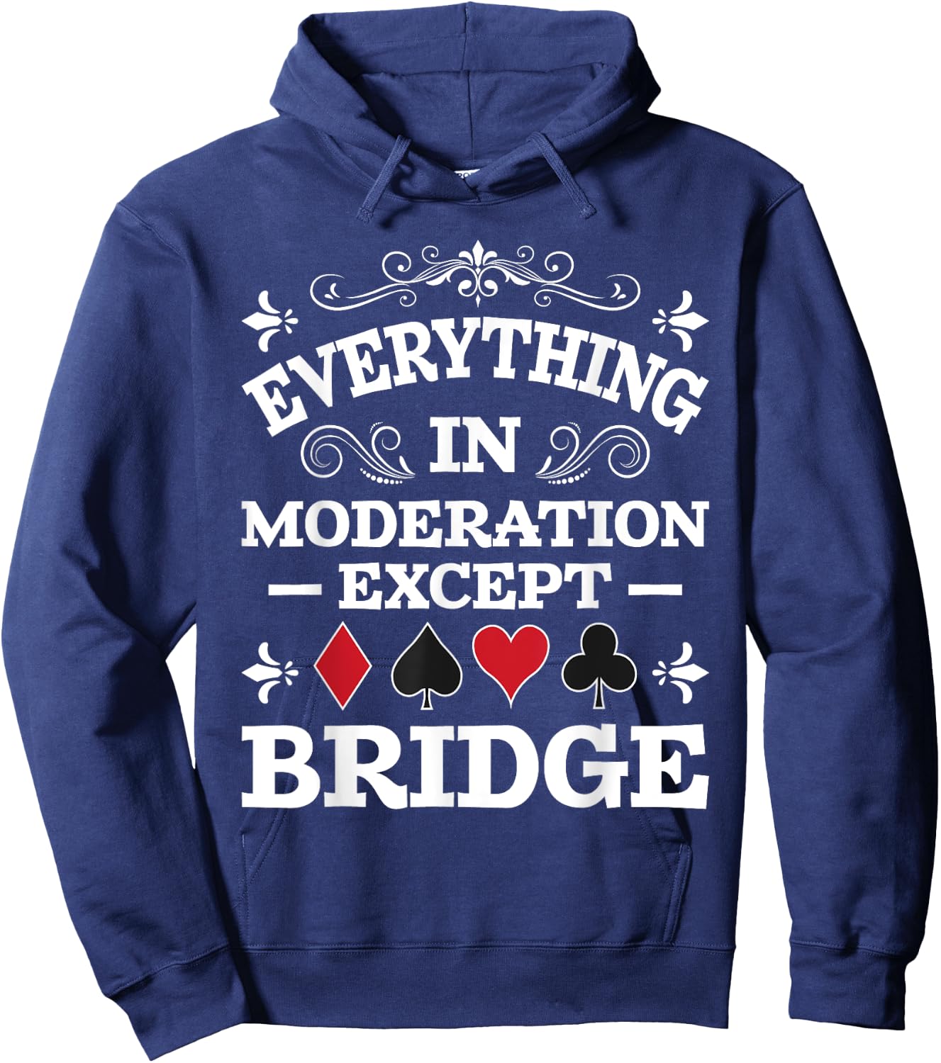 Everything In Moderation - Bridge Player Card Game Cardplay Hoodie - Hoodie | Navy