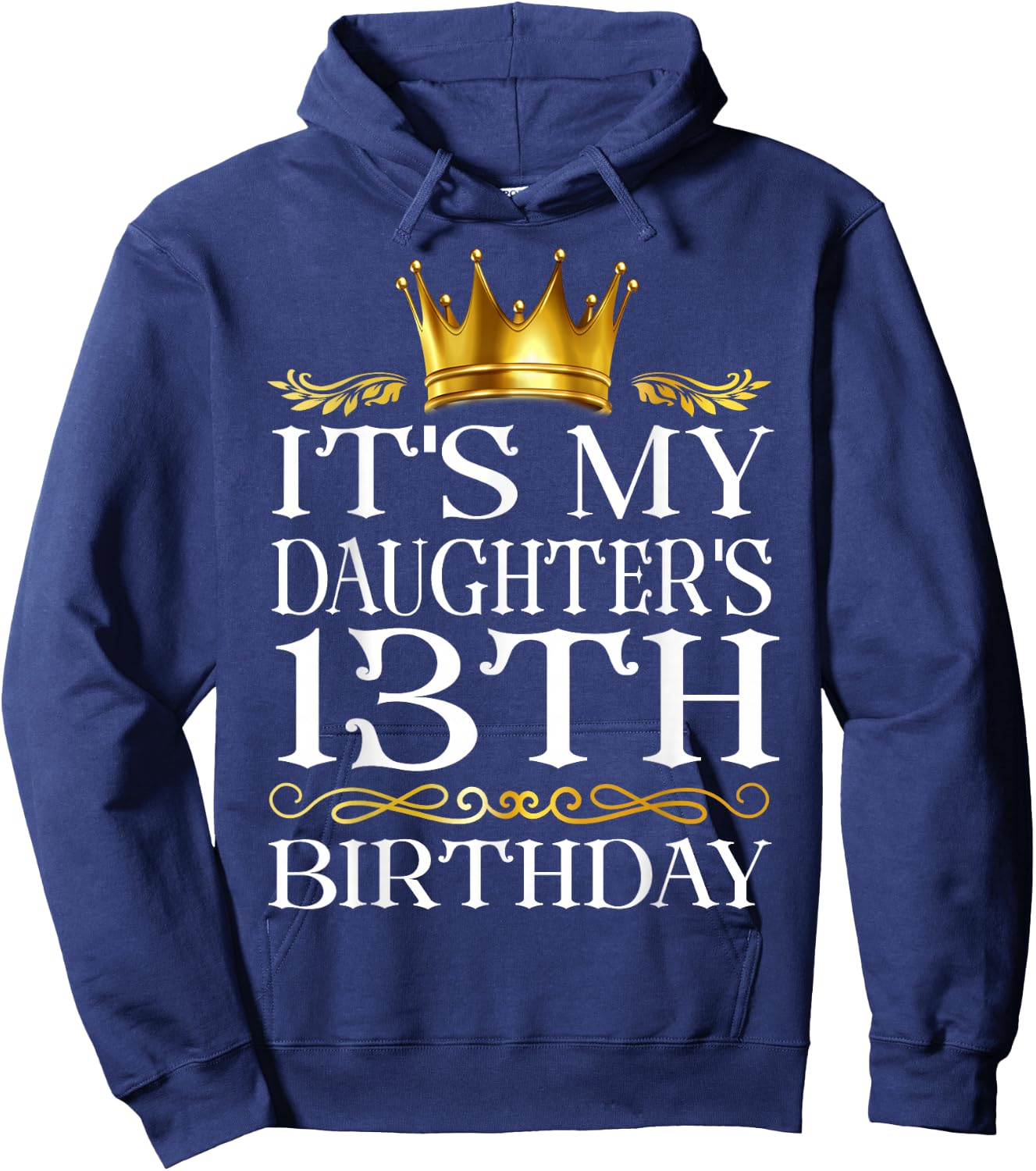 It's My Daughter's 13th Birthday Happy Birthday 13 Years Old Hoodie - Hoodie | Navy