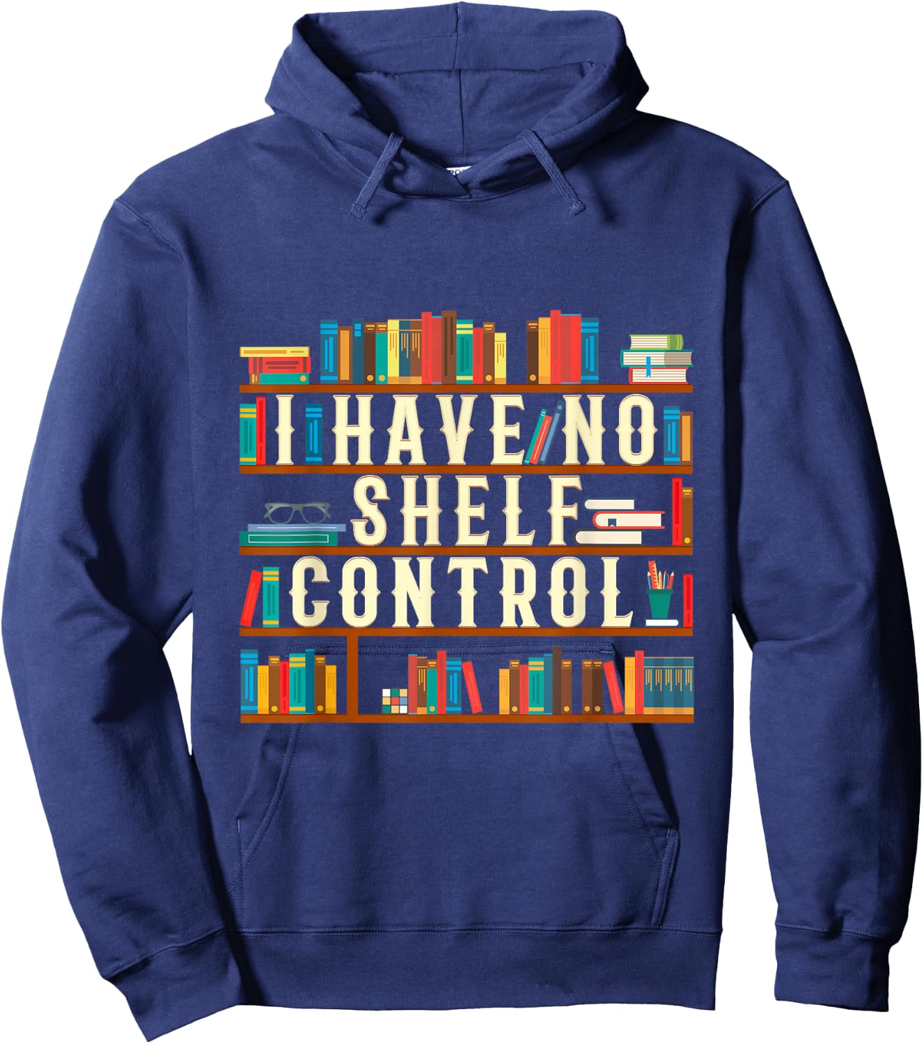 I Have No Shelf Control Funny Book Lover Bookshelf Gift Hoodie - Hoodie | Navy