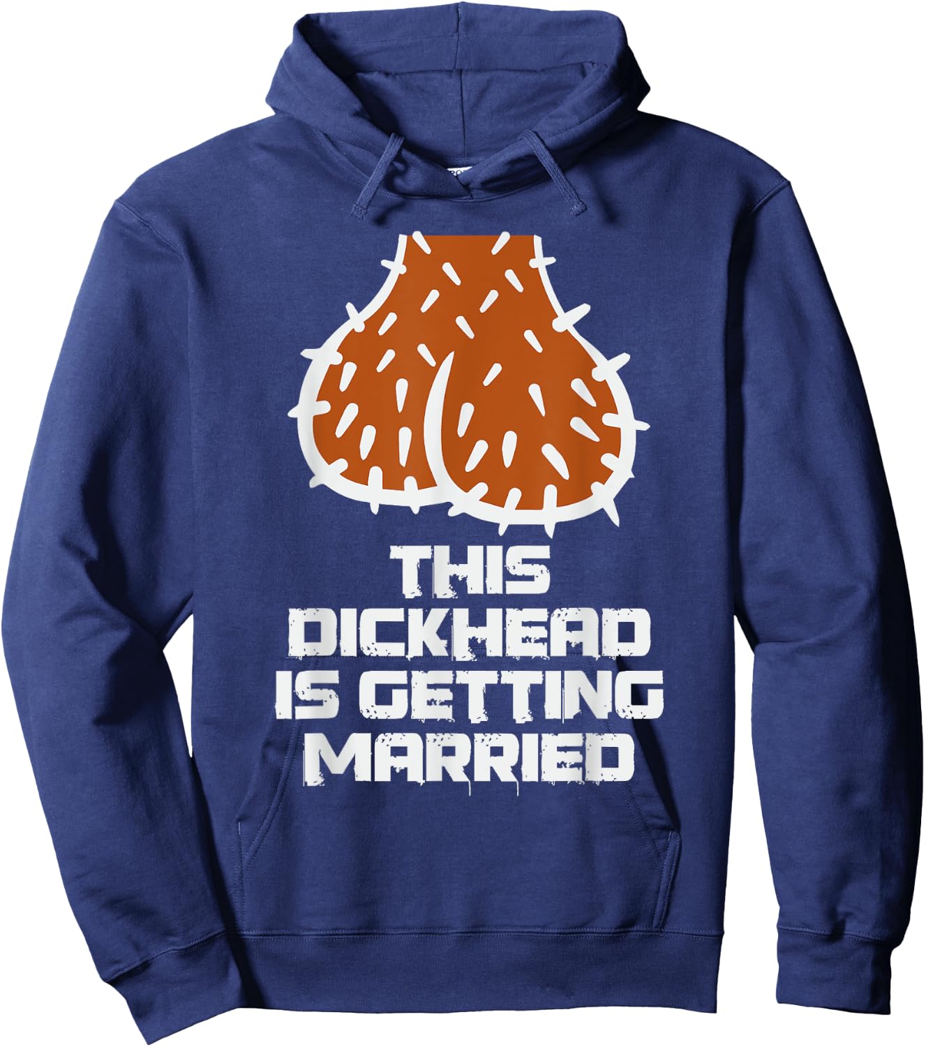 This Dickhead is Getting Married Funny Nasty Bachelor Party Hoodie - Hoodie | Navy