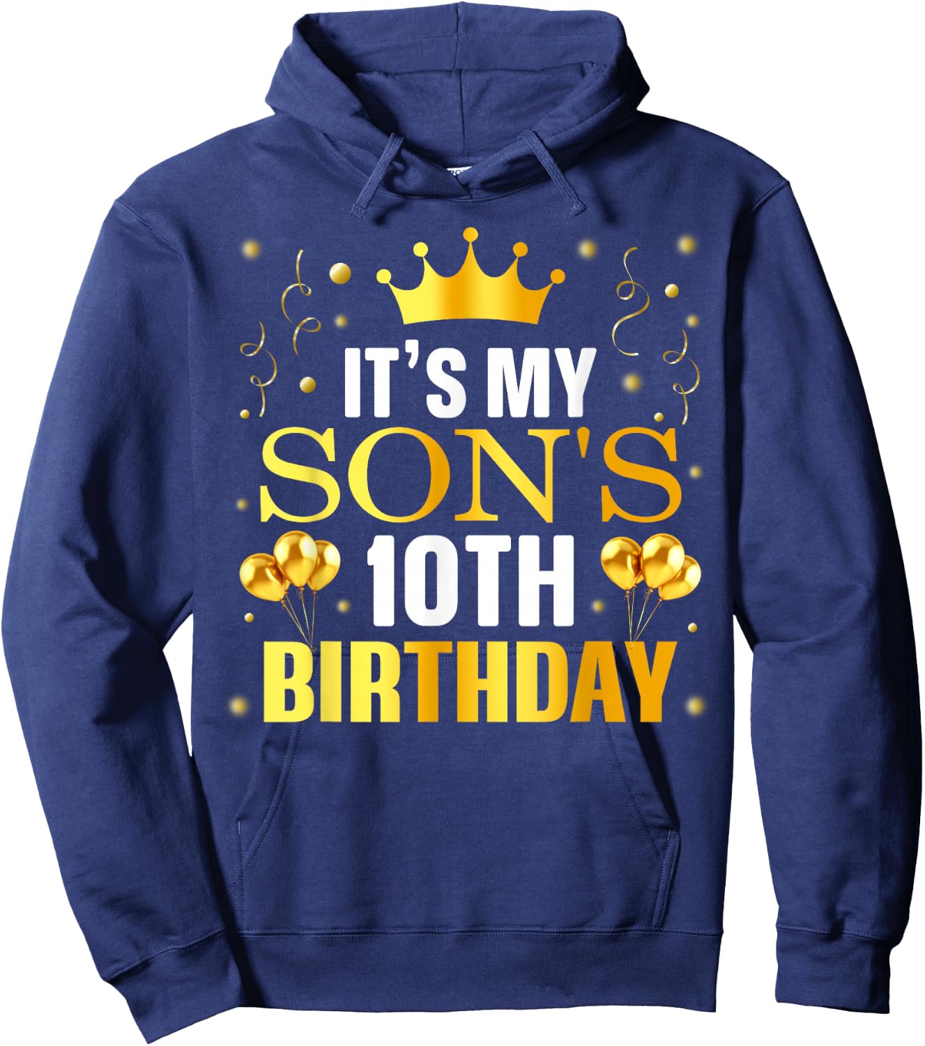 It's My Son's 10th Birthday Happy Birthday 10 Years Old Hoodie - Hoodie | Navy