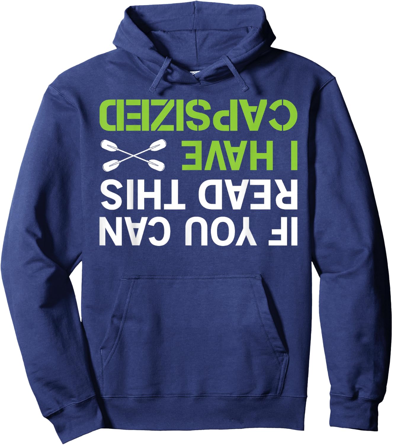 If You Can Read This I Have Capsized Kayak Shirt Kayaking Hoodie - Hoodie | Navy