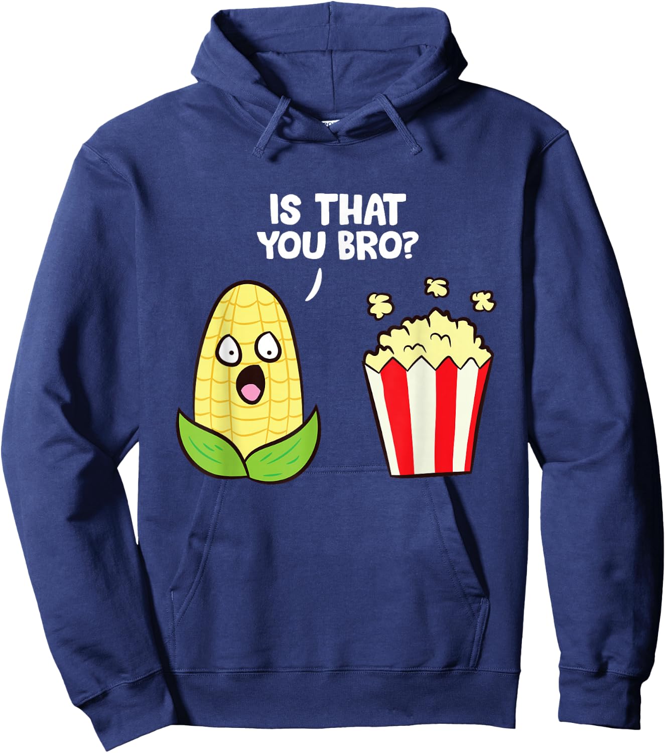 Funny Popcorn Pun Is That You Bro? Love Popcorn Hoodie - Hoodie | Navy