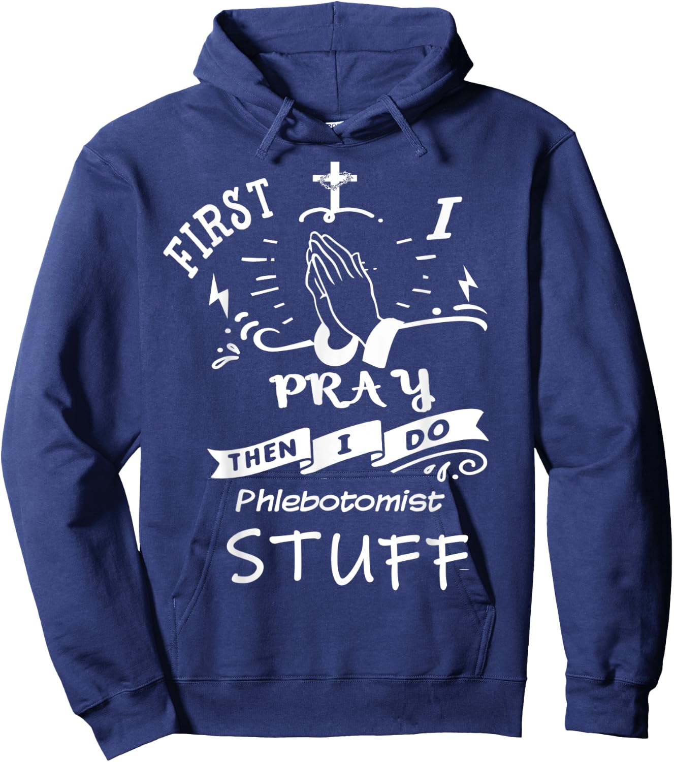 Inspirational Prayer Quote for Phlebotomist I Pray Hoodie - Hoodie | Navy