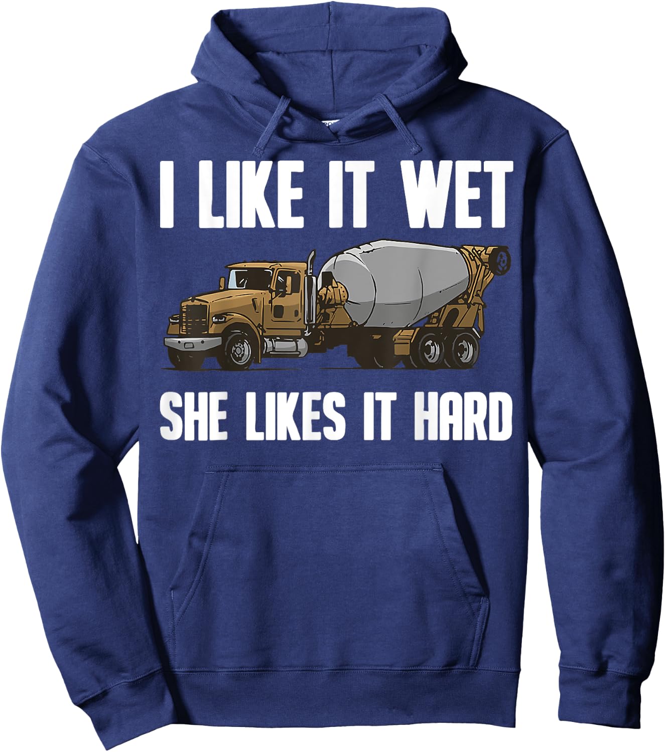 Funny I Like It Wet She Likes It Hard Cement Concrete Worker Hoodie - Hoodie | Navy