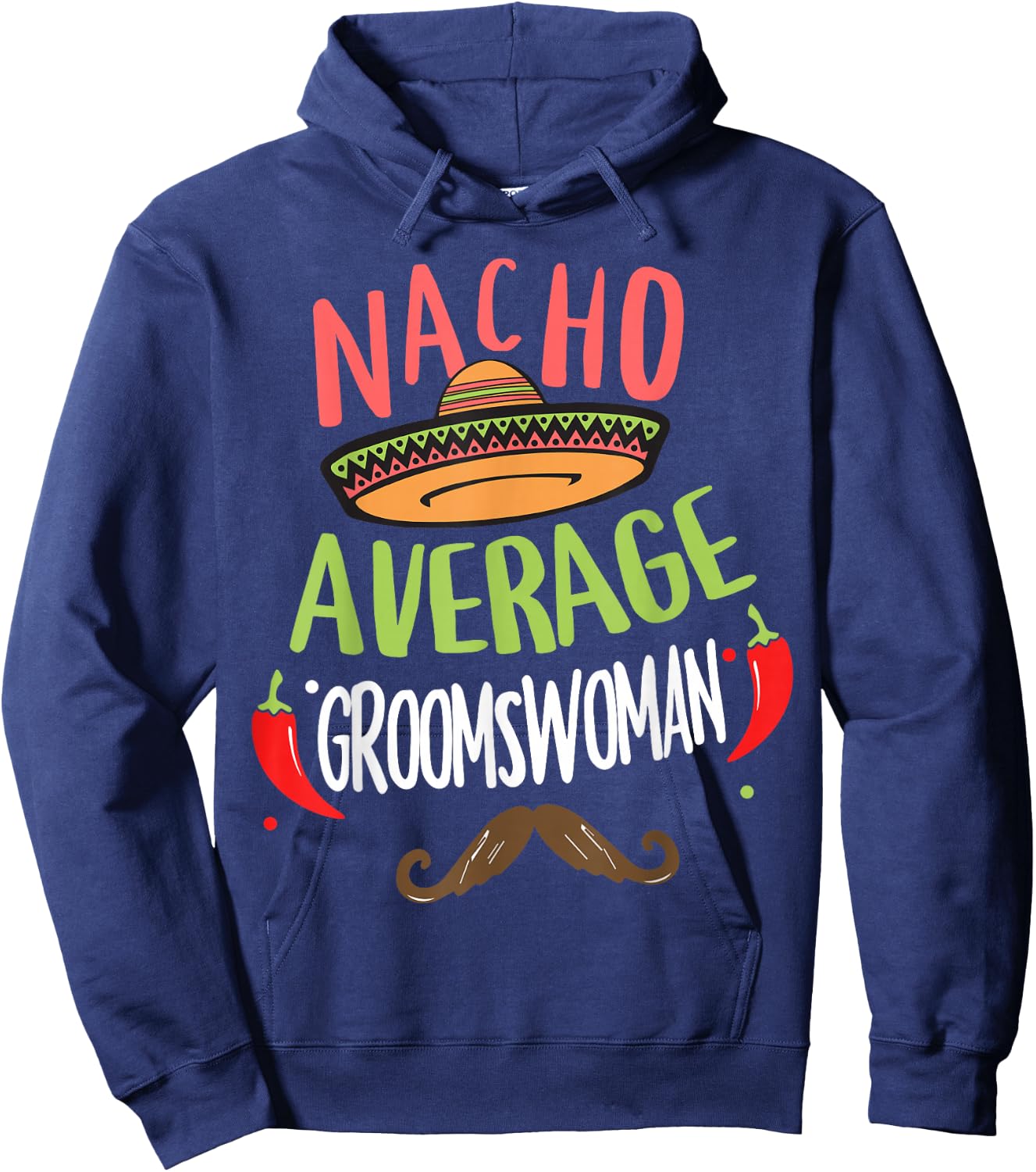 Nacho Average Groomswoman Mexican Mustache Cinco de Mayo Hoodie - Hoodie | Navy