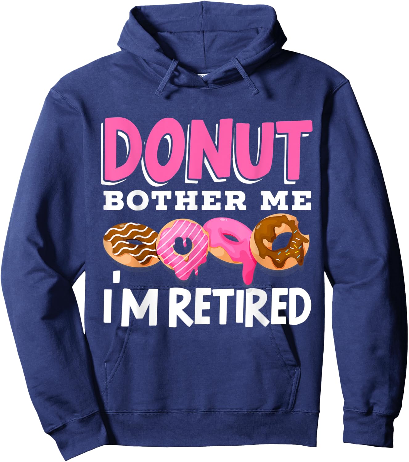 Donut Bother Me I'm Retired Doughnut Retirement Kawaii Hoodie - Hoodie | Navy