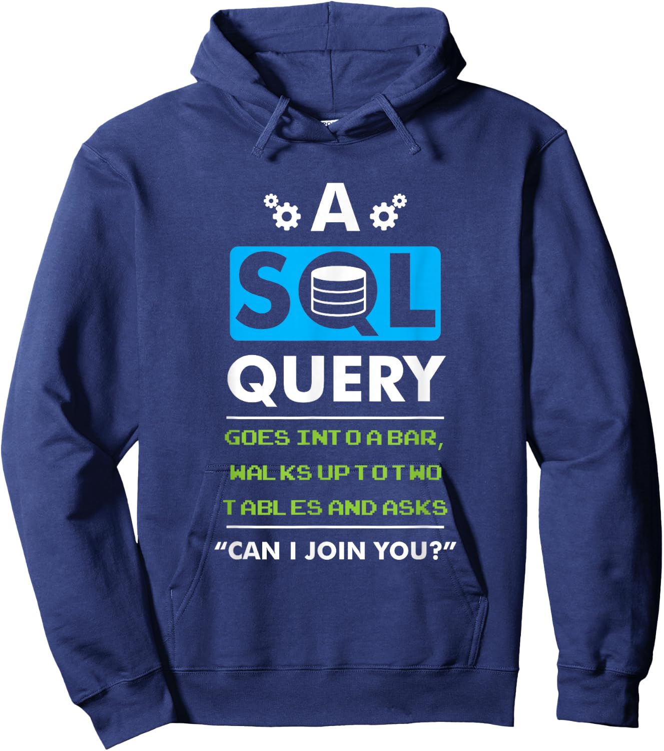 A SQL Query Goes Into A Bar For Database Programmer Hoodie - Hoodie | Navy