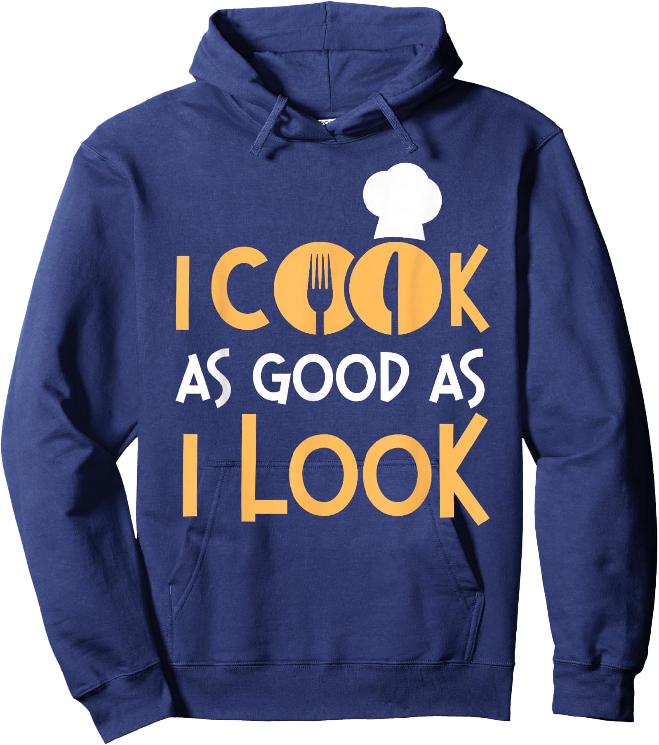 Cooking Cook Kitchen Chef I Cook As Good As I Look Hoodie - Hoodie | Navy