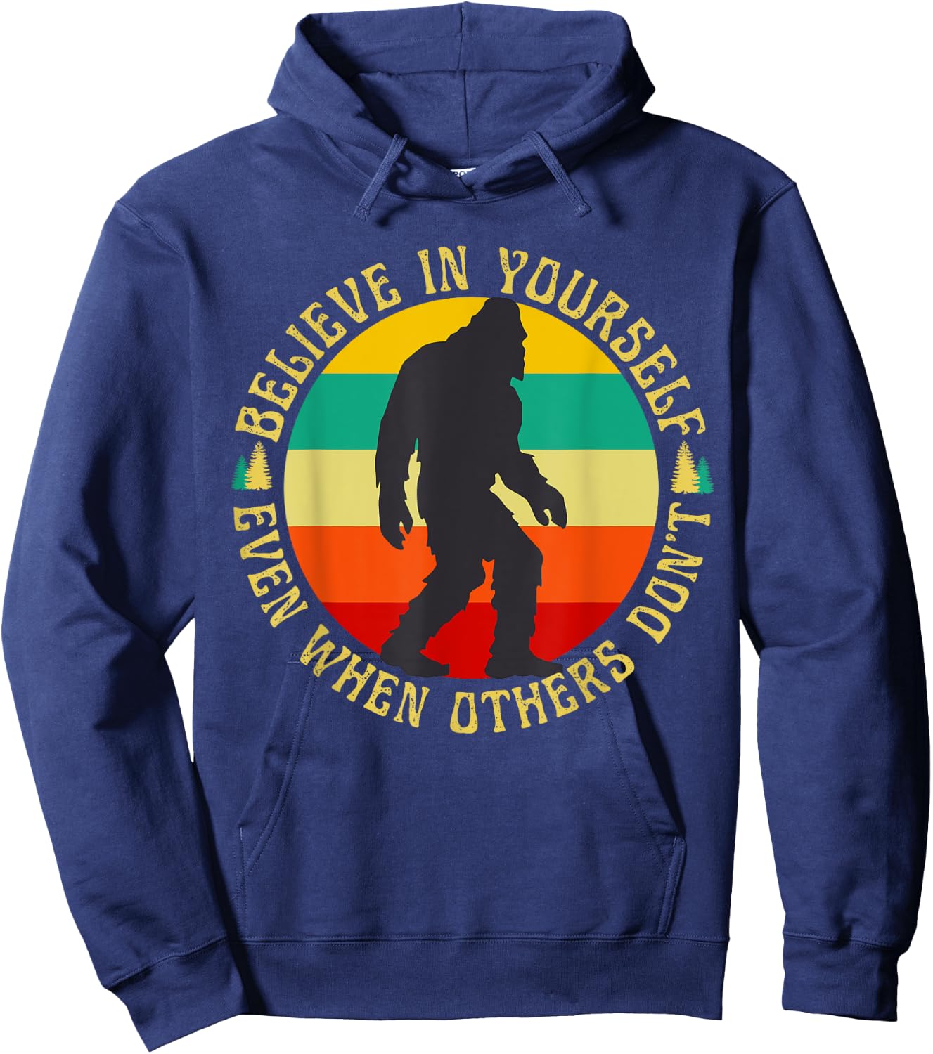 Bigfoot Funny Believe In Yourself Sasquatch Motivational Hoodie - Hoodie | Navy
