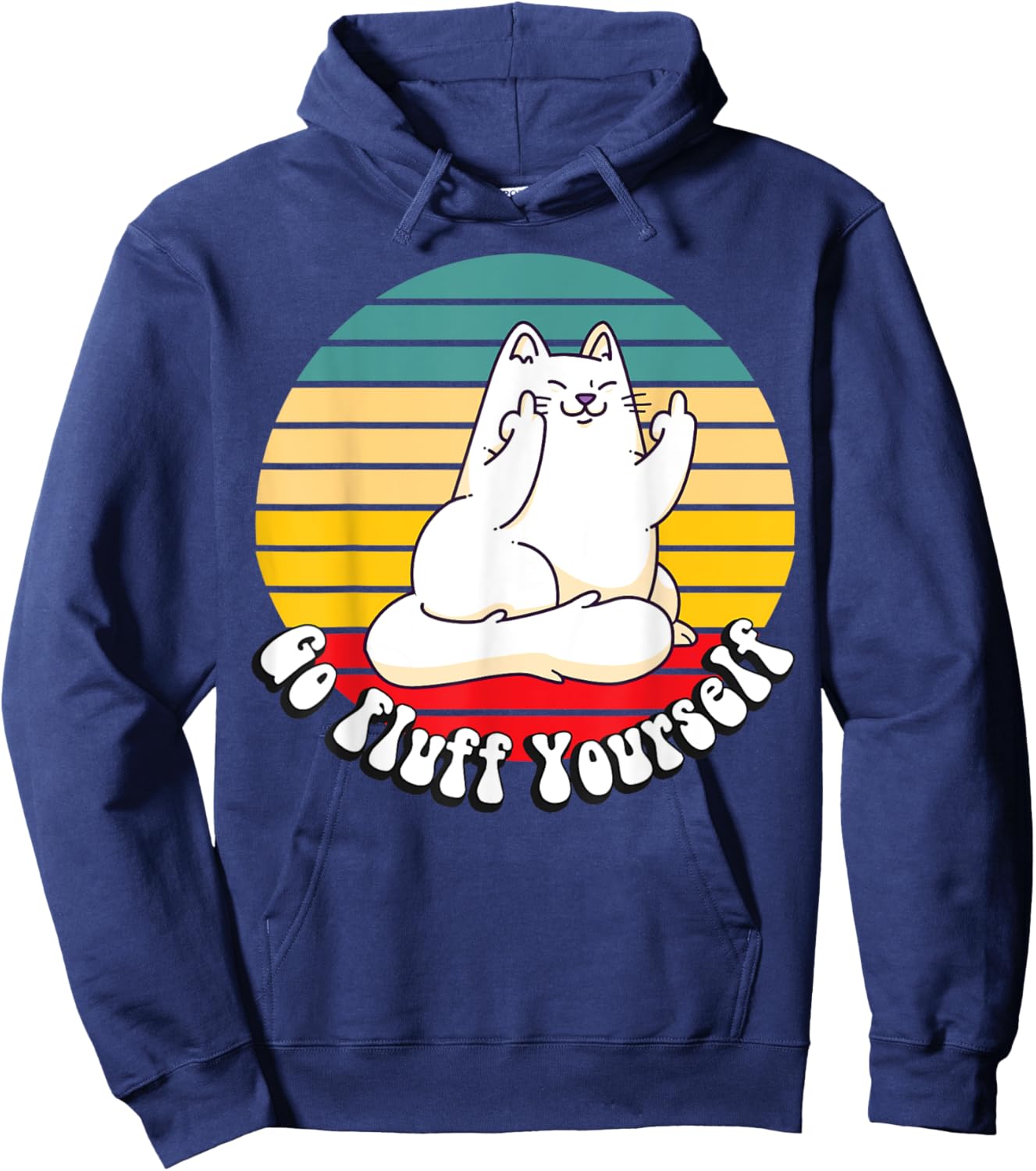 Go Fluff Yourself - Funny Kitty Cat Giving Middle Finger Men Women Hoodie - Hoodie | Navy