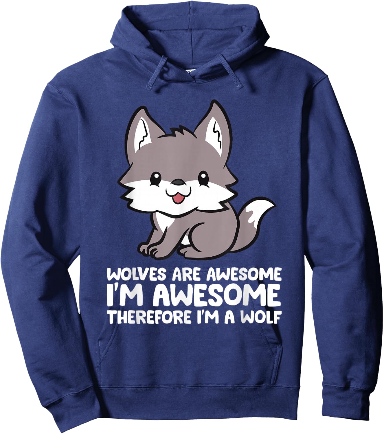 Wolves Are Awesome. I'm Awesome Therefore I'm a Wolf Hoodie - Hoodie | Navy