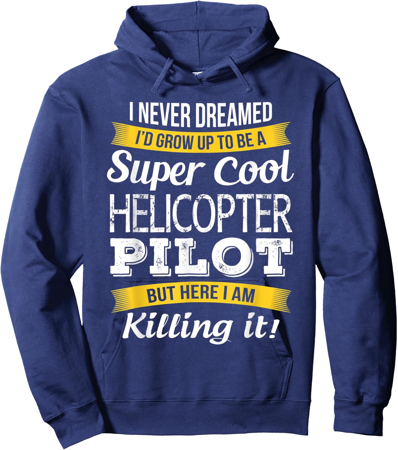 I never Dreamed Helicopter Pilot Funny Gift Hoodie - Hoodie | Navy