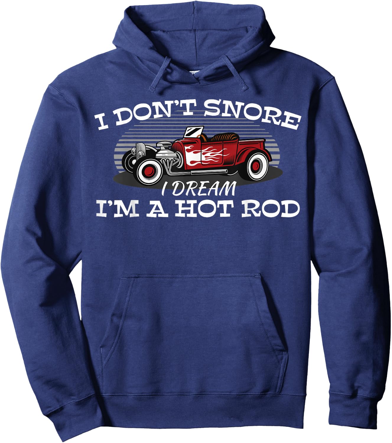I Don't Snore I Dream I'm a Hot Rod Muscle Car Lovers Gift Hoodie - Hoodie | Navy