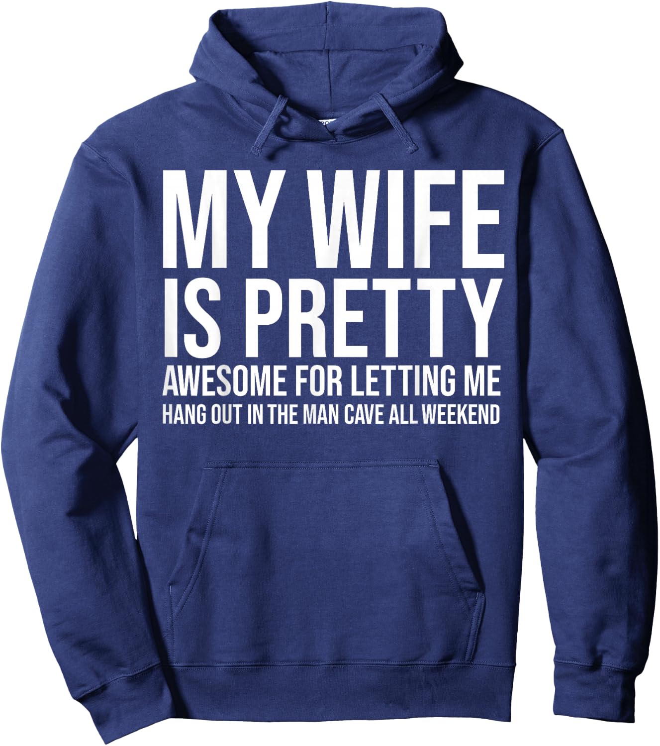 My Wife Is Pretty Awesome For Letting Me Hang Out Hoodie - Hoodie | Navy