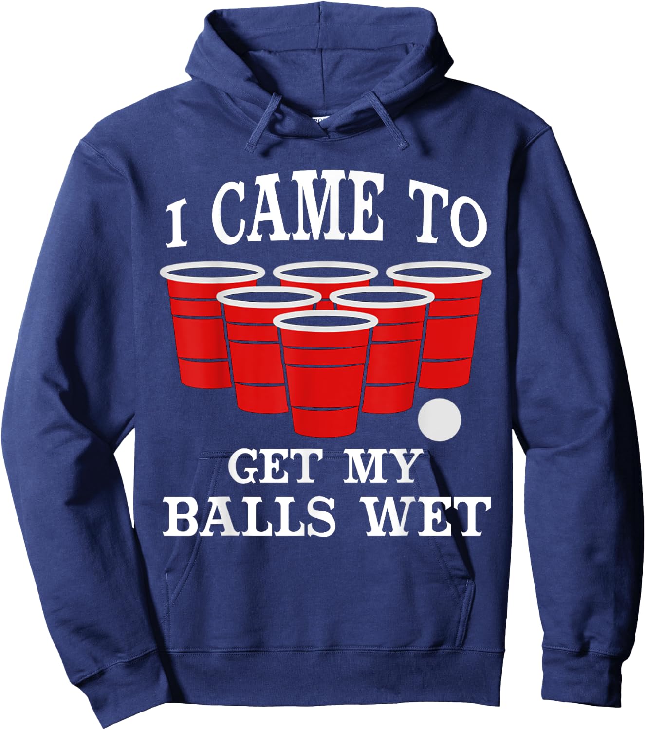 I Came Here to Get My Balls Wet Beer Pong Beerpong Fans Hoodie - Hoodie | Navy