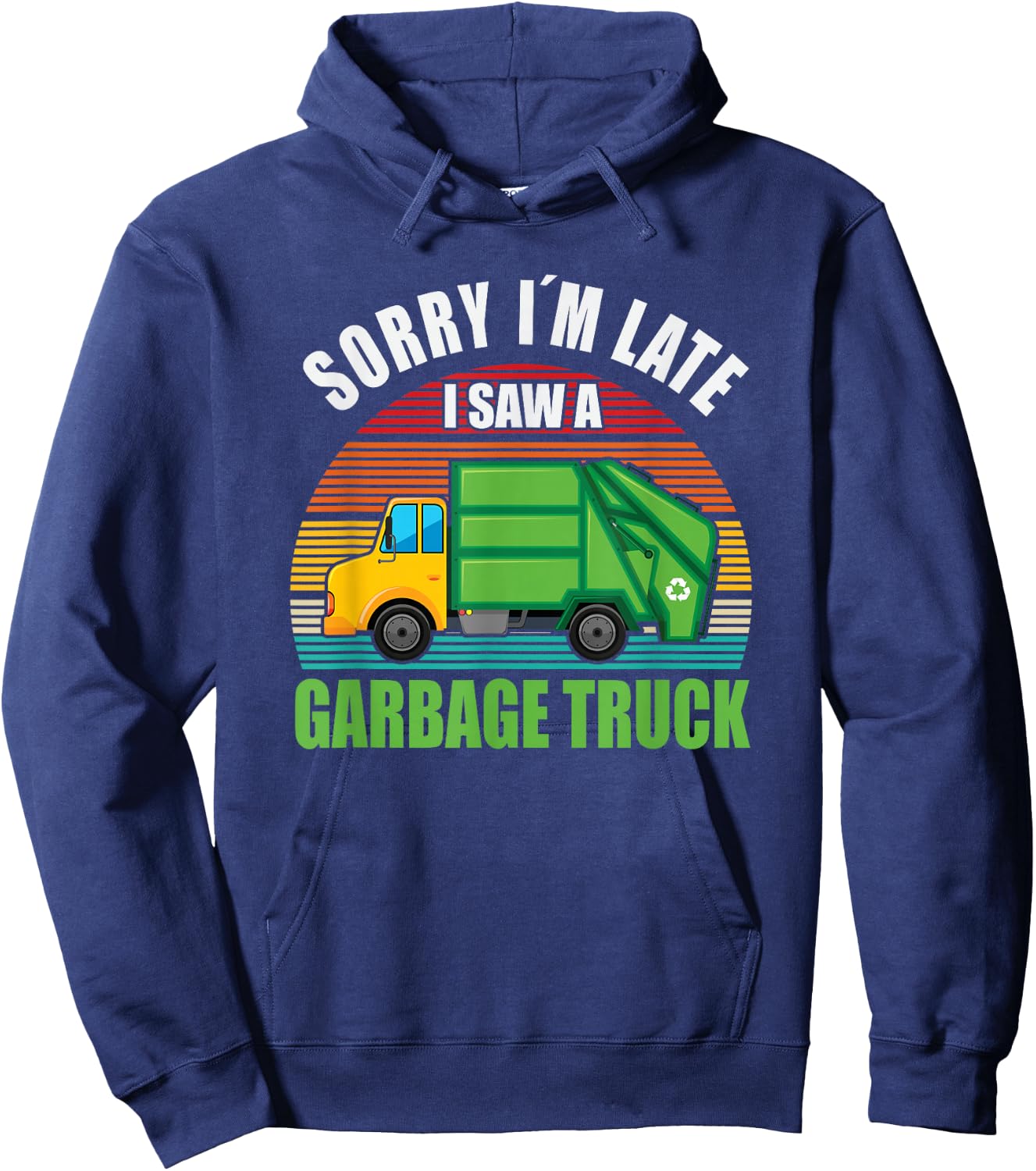 Sorry I´m Late i saw a Garbage Truck Hoodie - Hoodie | Navy
