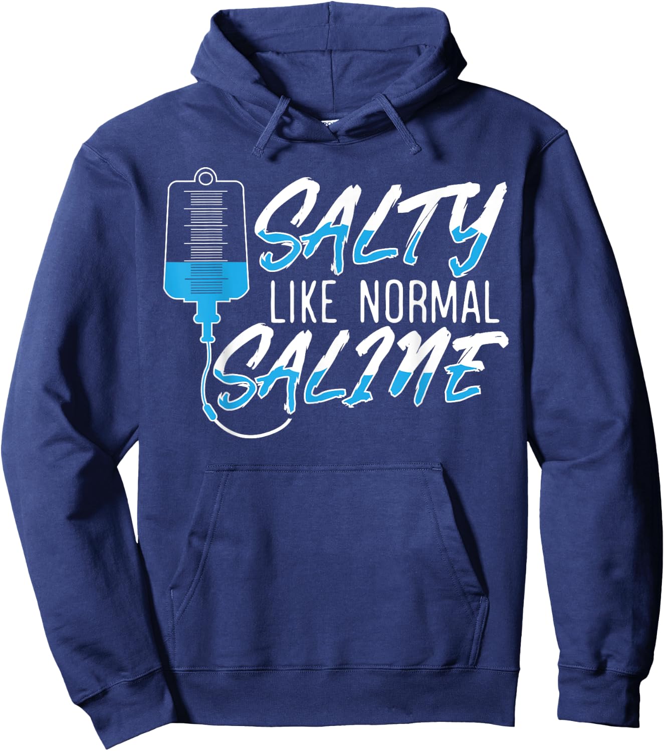 Salty Like Normal Saline for a Funny Nurse School Therapist Hoodie - Hoodie | Navy