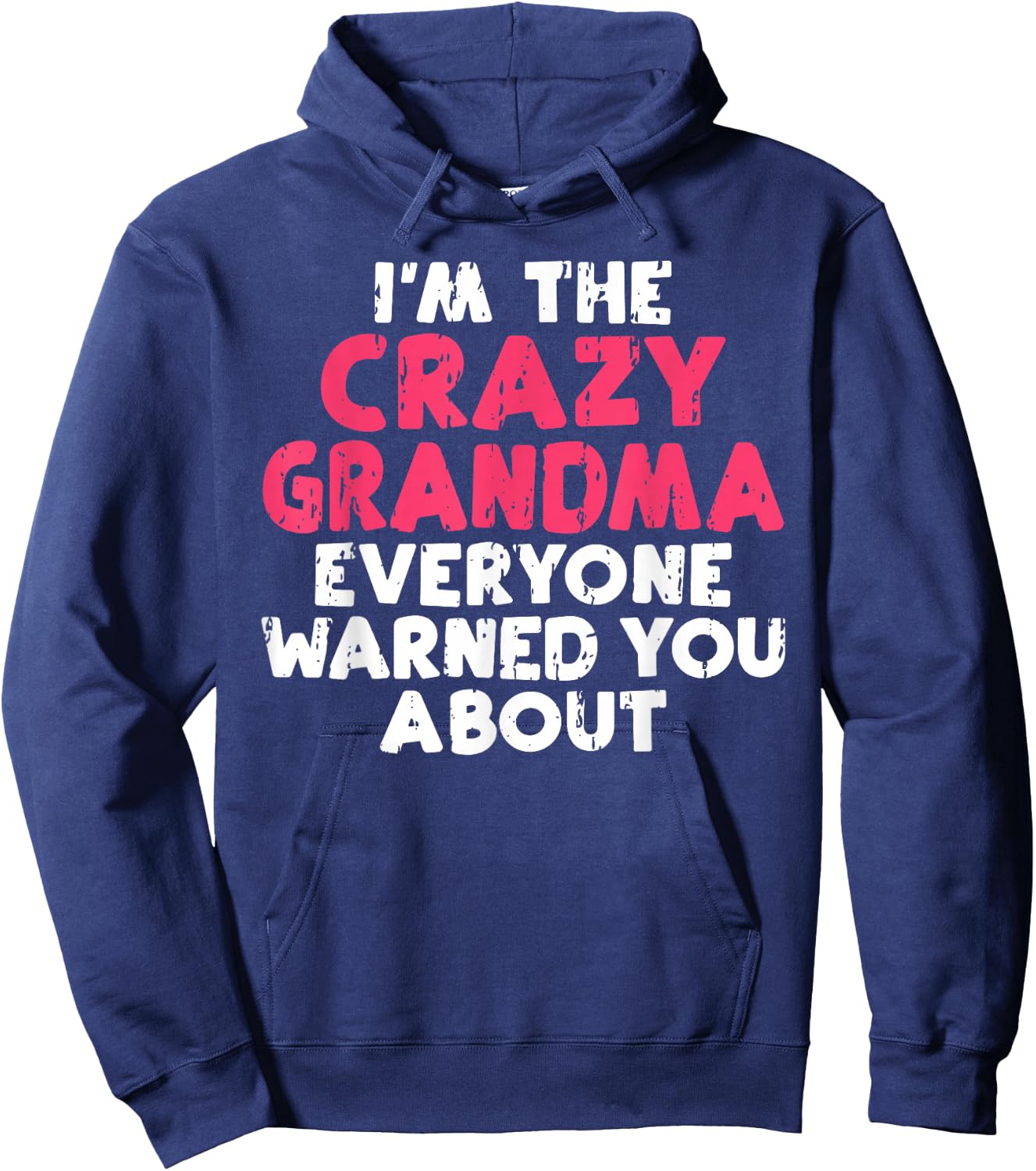 Im The Crazy Grandma Everyone Warned You About Grandma Hoodie - Hoodie | Navy