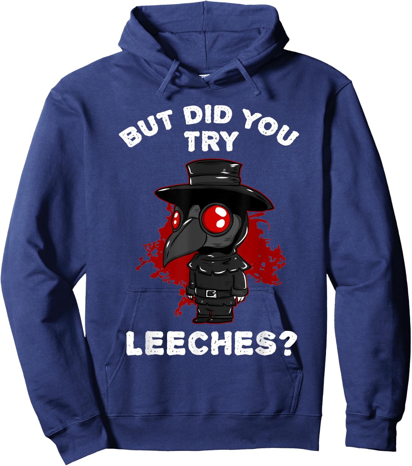 Funny "But did you try leeches?" - Plague Doctor Hoodie - Hoodie | Navy