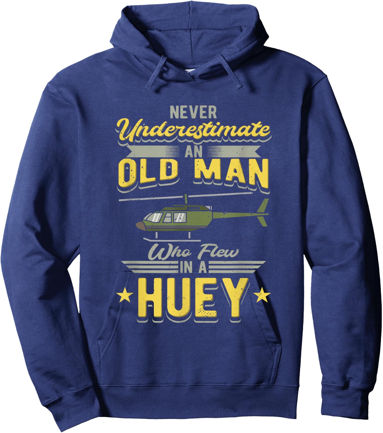 Never Underestimate An Old Man Who Flew In A Huey Helicopter Hoodie - Hoodie | Navy