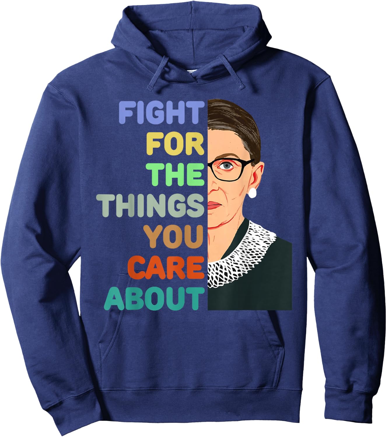 Feminist Ruth Bader Ginsburg RBG Quote Fight For Things Care Hoodie - Hoodie | Navy