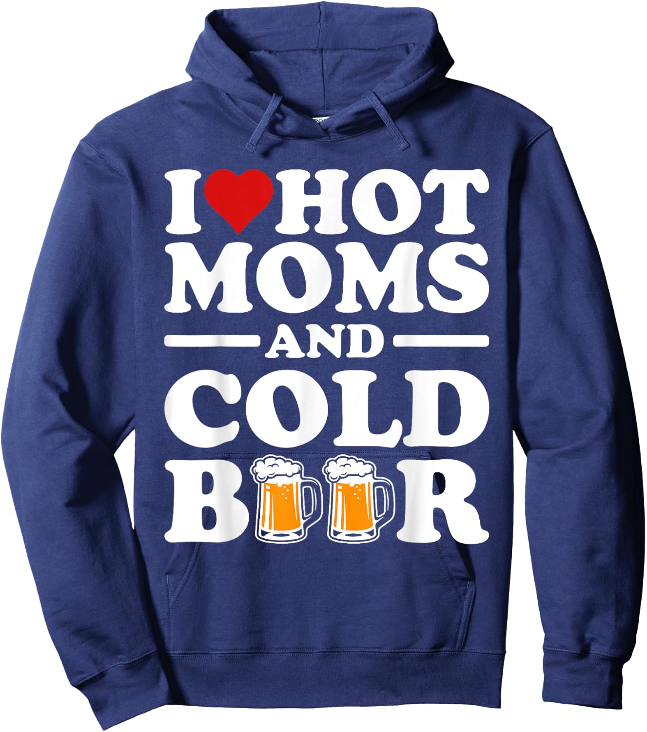 I Love Heart Hot Moms Cold Beer Funny Adult Drinkising Joke Hoodie - Hoodie | Navy