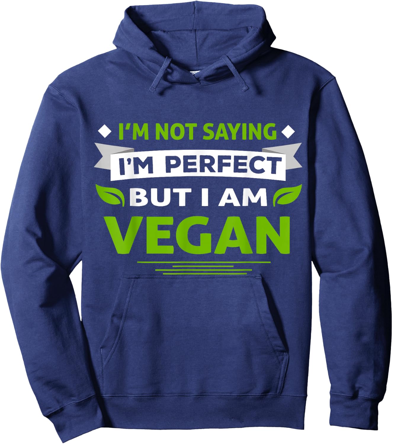 I'm Not Saying I'm Perfect But I Am Vegan Vegetarian Hoodie - Hoodie | Navy