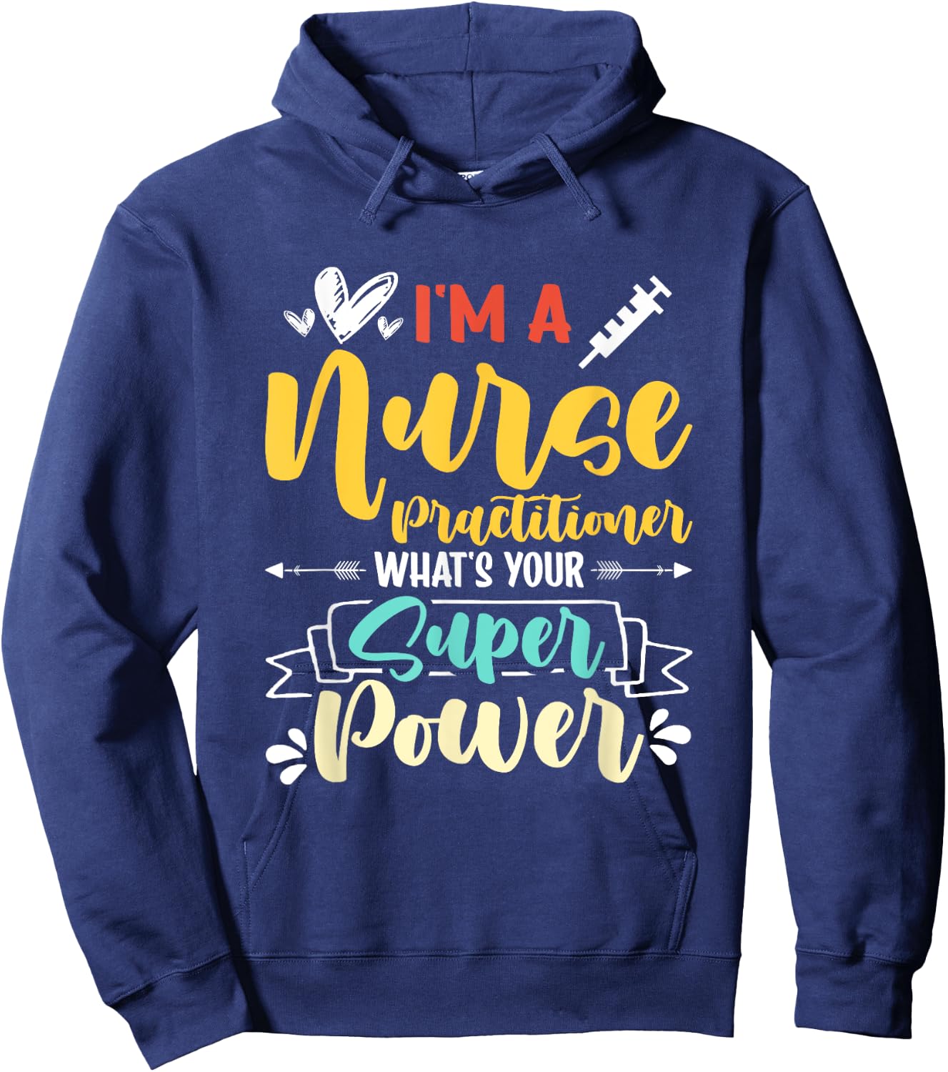 I am a Nurse Practitioner What's Your Super Power Funny Hoodie - Hoodie | Navy