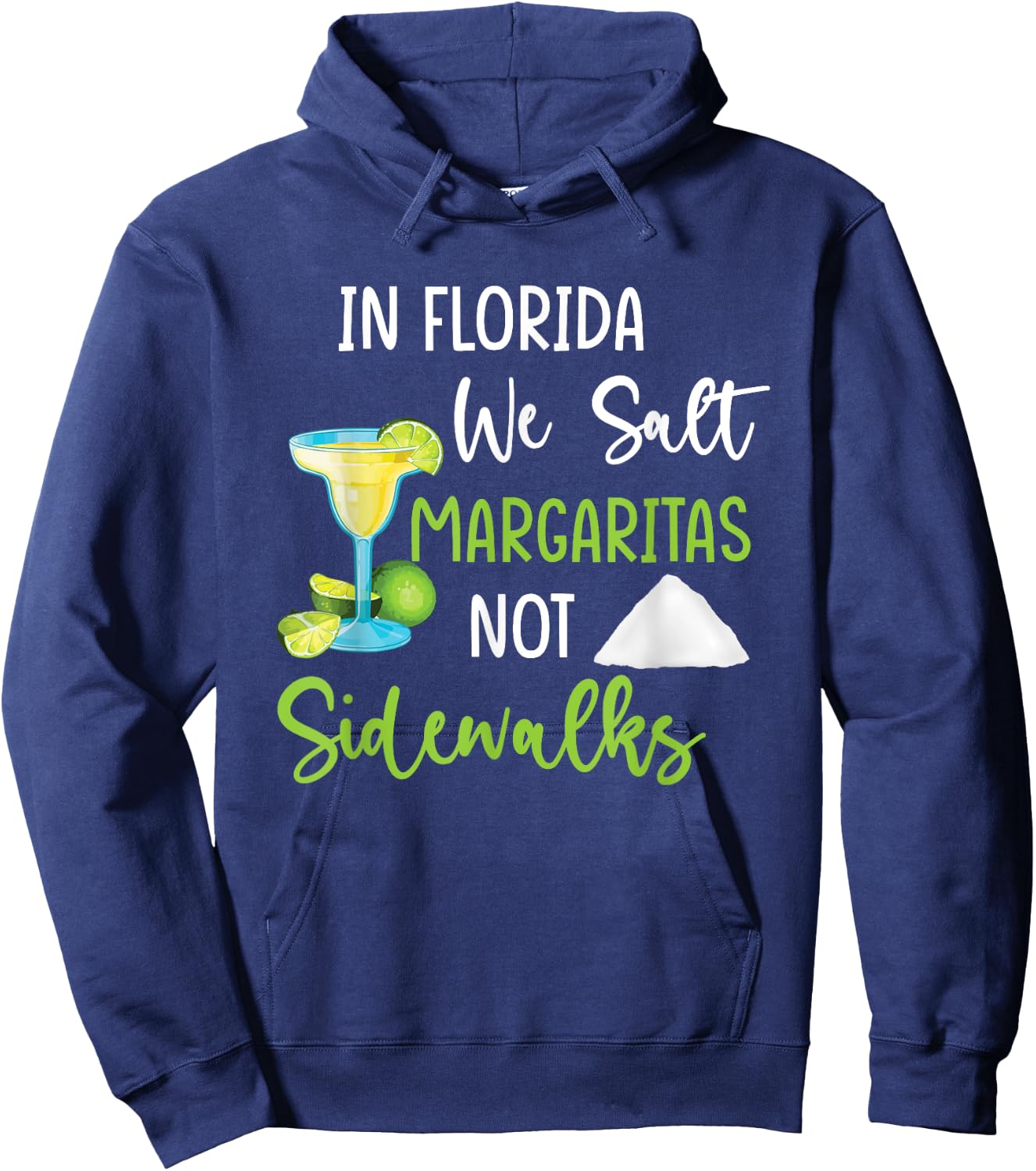 In Florida We Salt Margaritas Not Sidewalks Cold Winter Hoodie - Hoodie | Navy