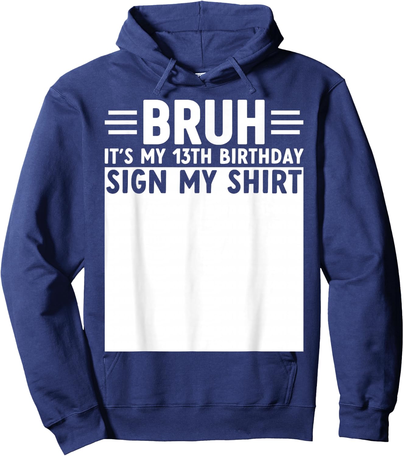 Bruh It's My 13th Birthday Funny 13 Year Old Bday Sign My Hoodie - Hoodie | Navy