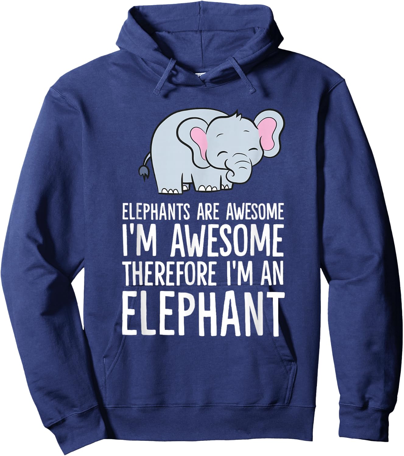 Elephants are Awesome I'm Awesome Therefore I'm an Elephant Hoodie - Hoodie | Navy