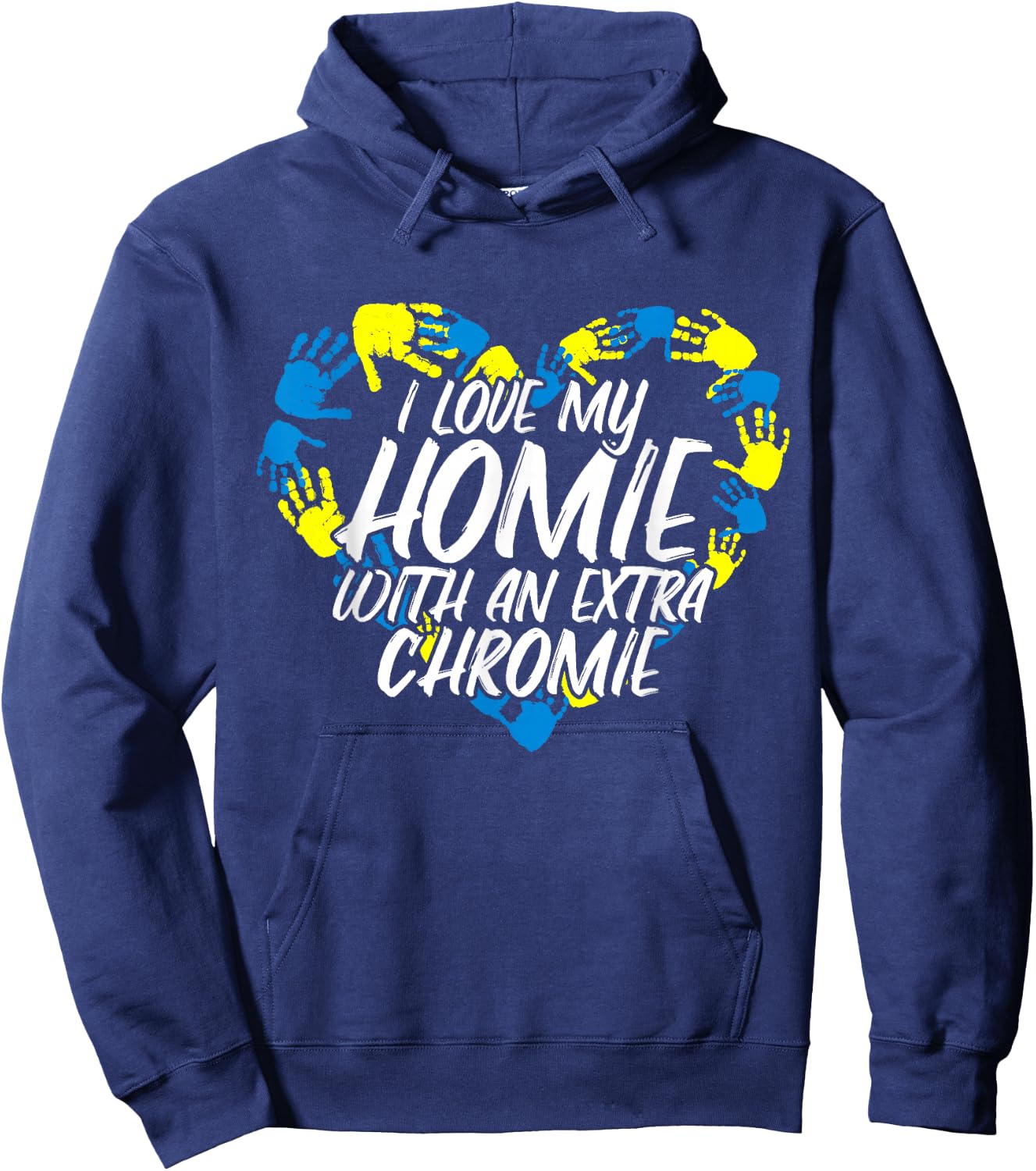 I Love My Homie With An Extra Chromie Hoodie - Hoodie | Navy