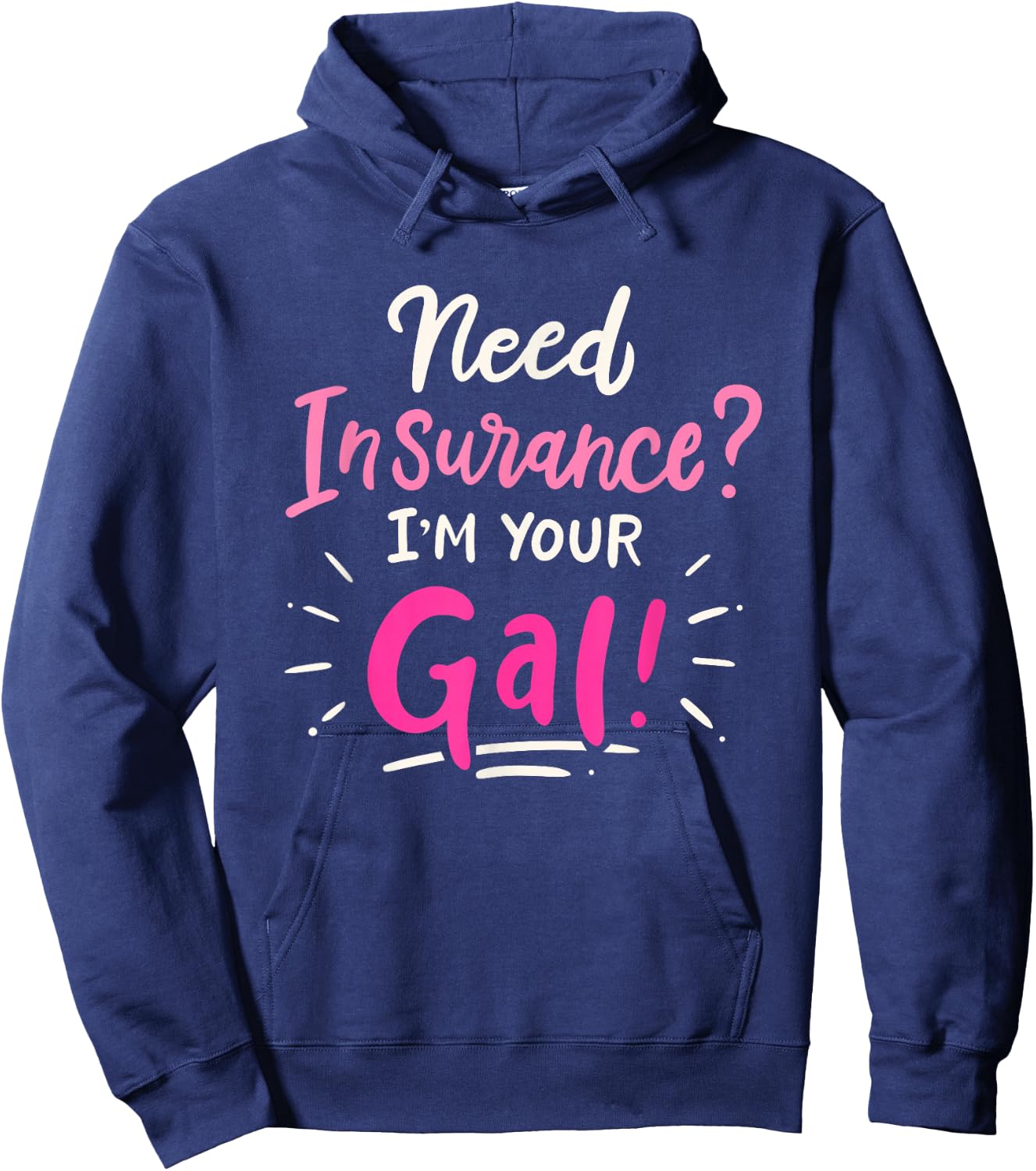 Need Insurance Im Your Gal Insurance Agent Hoodie - Hoodie | Navy