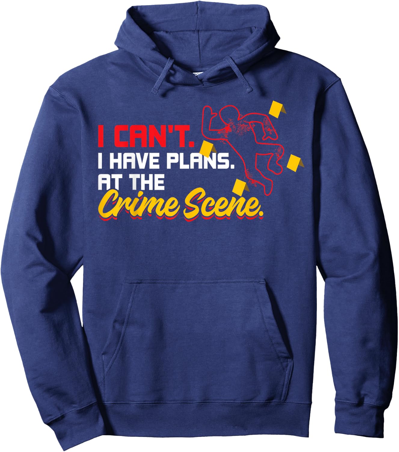 I Can't. I Have Plans. At The Crime Scene. - Forensics Hoodie - Hoodie | Navy