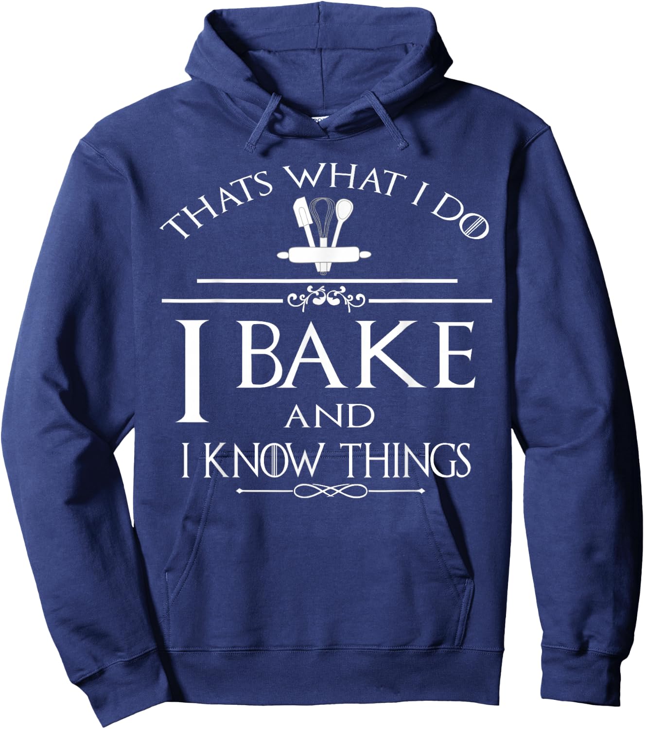 Thats What I Do I Bake And I Know Things Hoodie - Hoodie | Navy