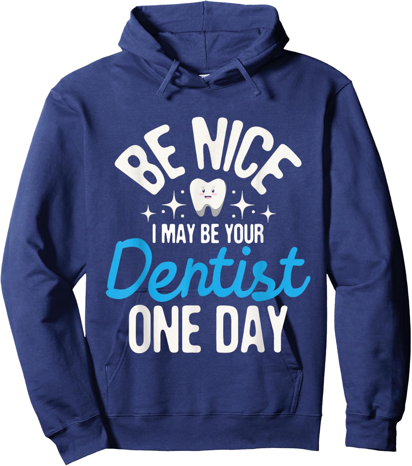 I May Be Your Dentist One Day - Dentistry Dental Student DDS Hoodie - Hoodie | Navy