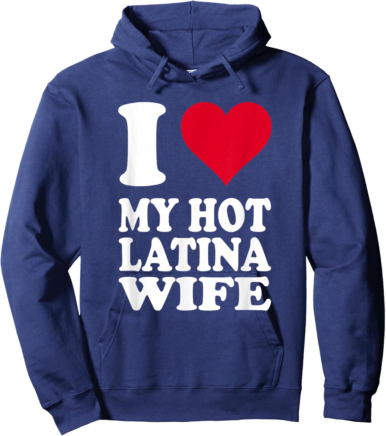 I Love My Hot Latina Wife Hoodie - Hoodie | Navy