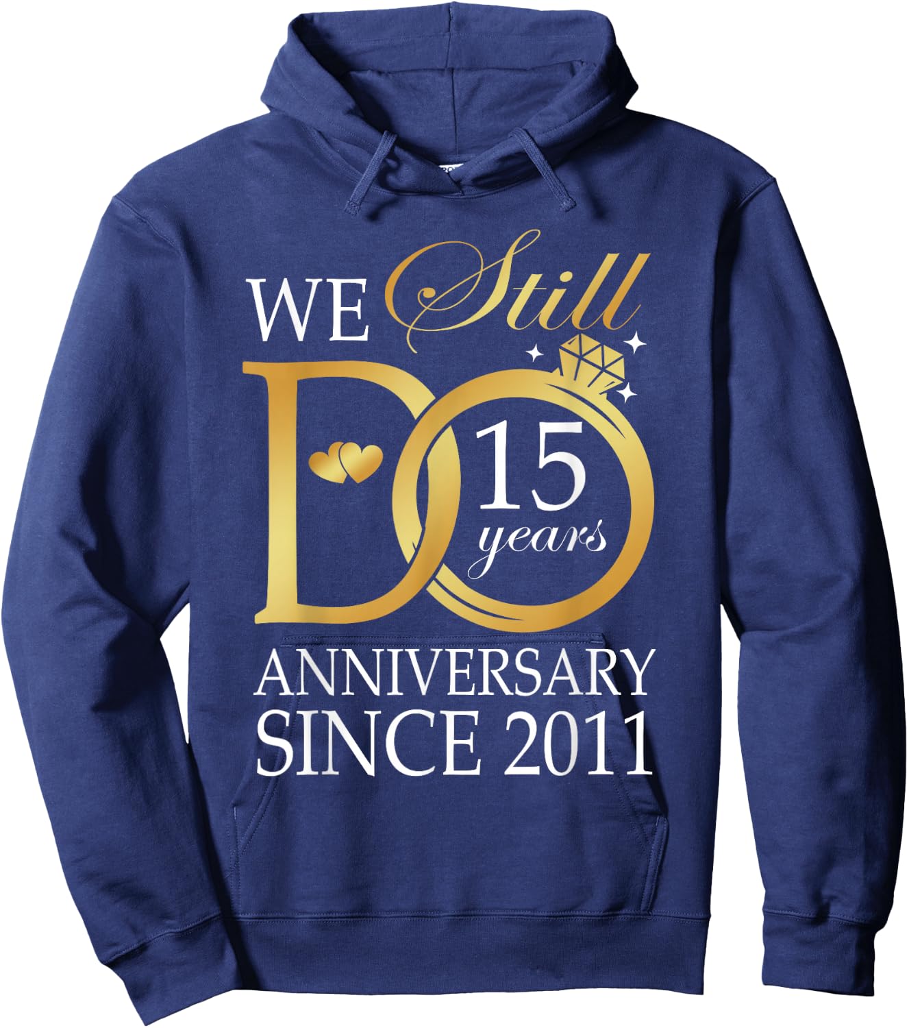 15th Wedding Anniversary We Still Do 15 Years Since 2011 Hoodie - Hoodie | Navy
