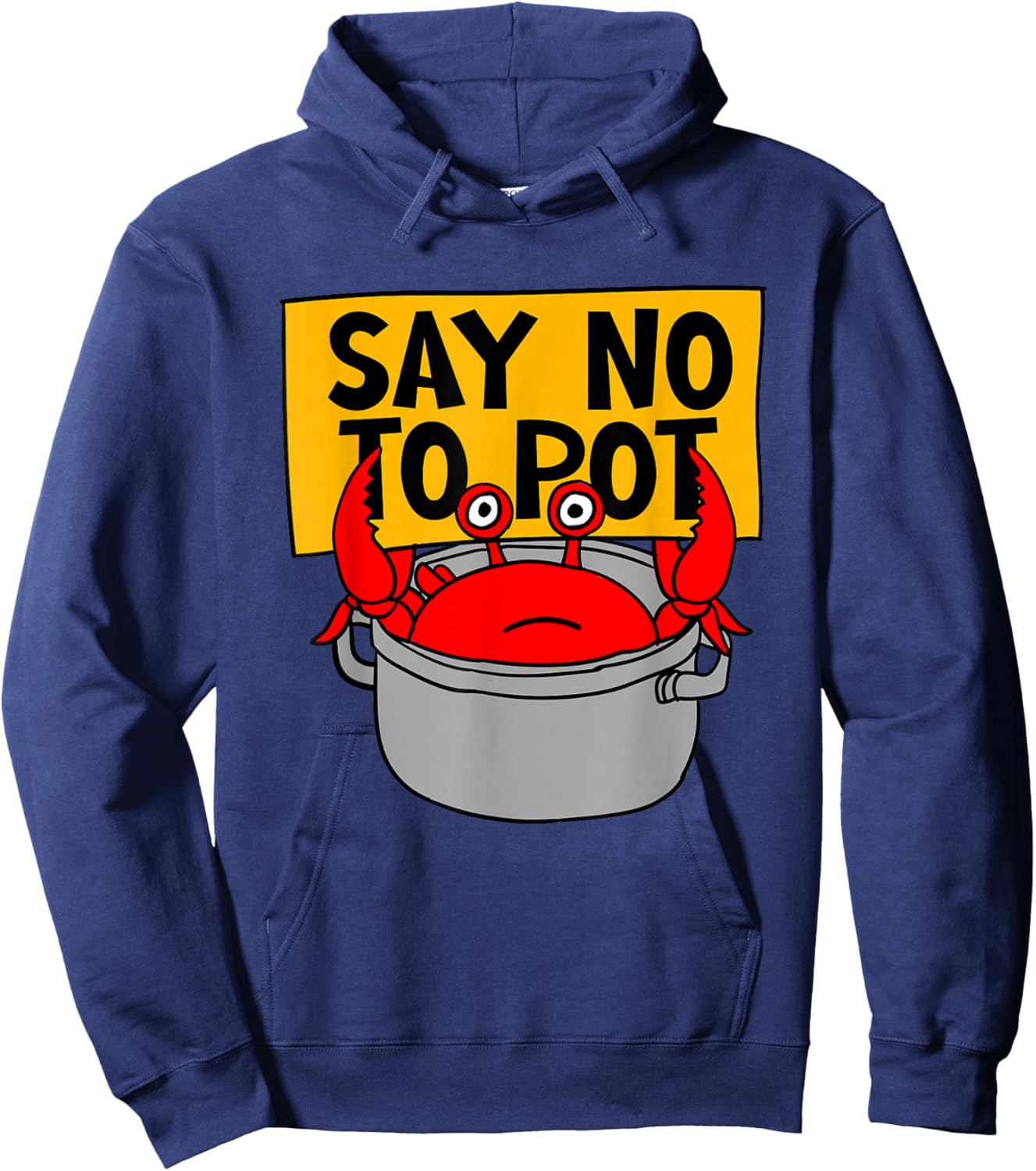 Say No To Pot - Funny Crab Eater Seafood Lover Crab Boil Hoodie - Hoodie | Navy