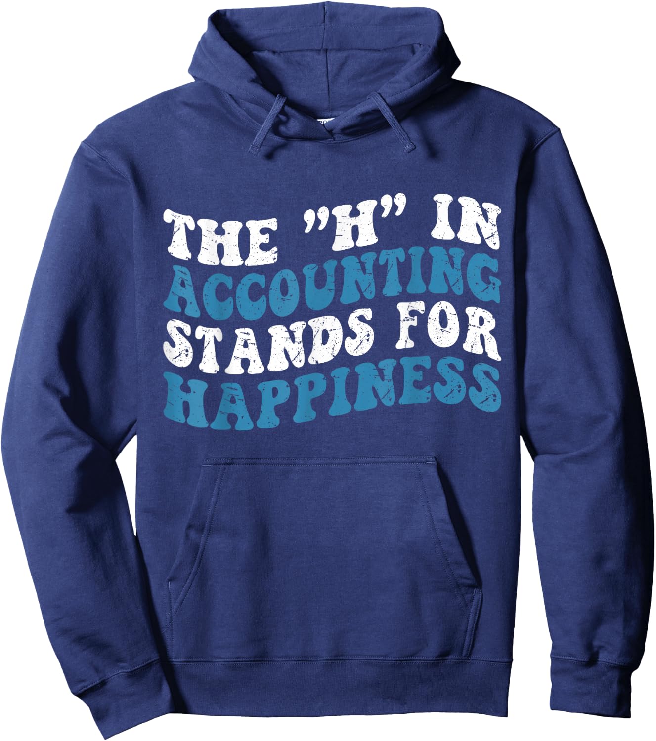H in Accounting Stands For Happiness Accountant Hoodie - Hoodie | Navy