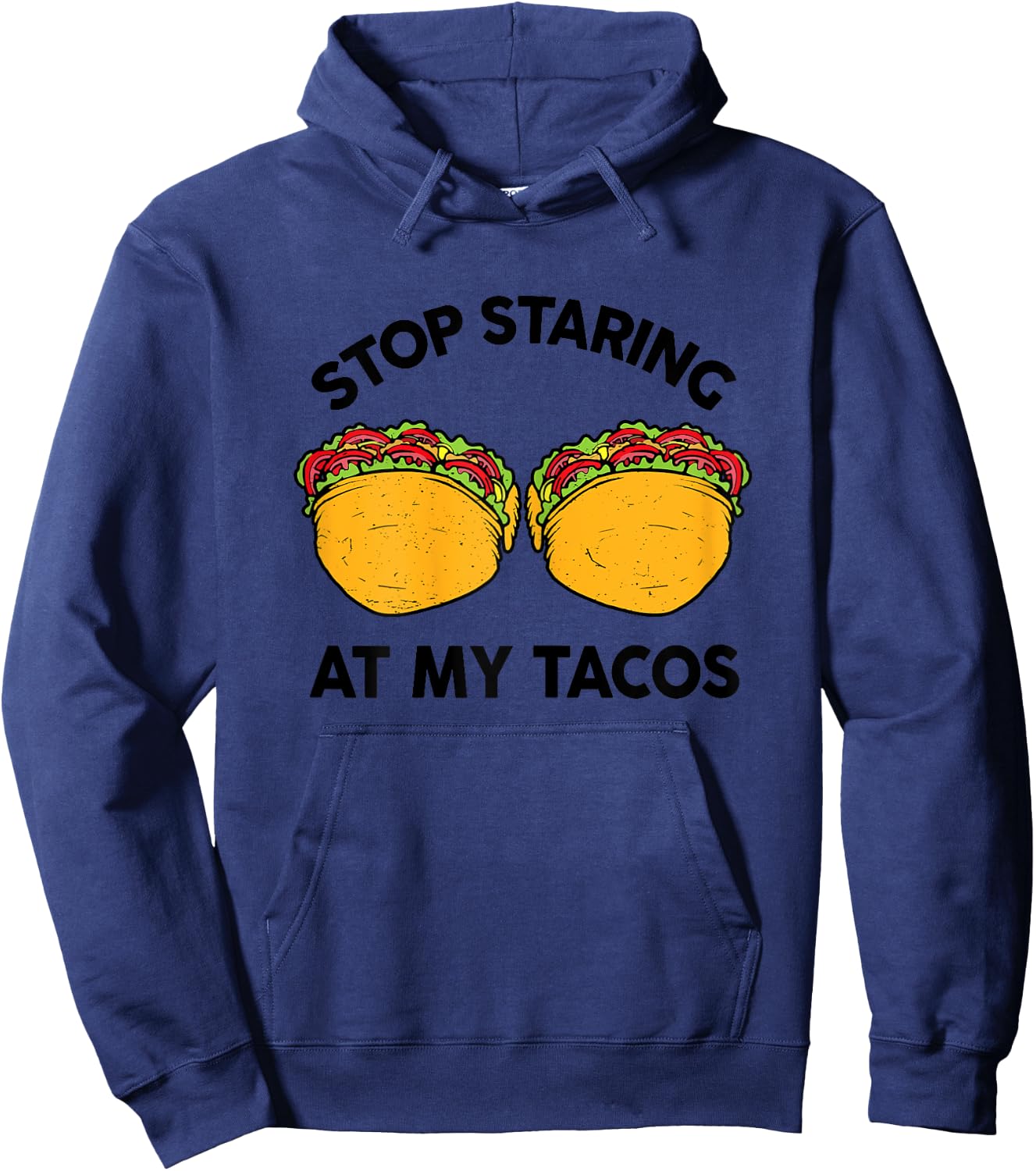 Taco-Shirt Girls Stop Staring At My Tacos Funny Mexican-Food Hoodie - Hoodie | Navy