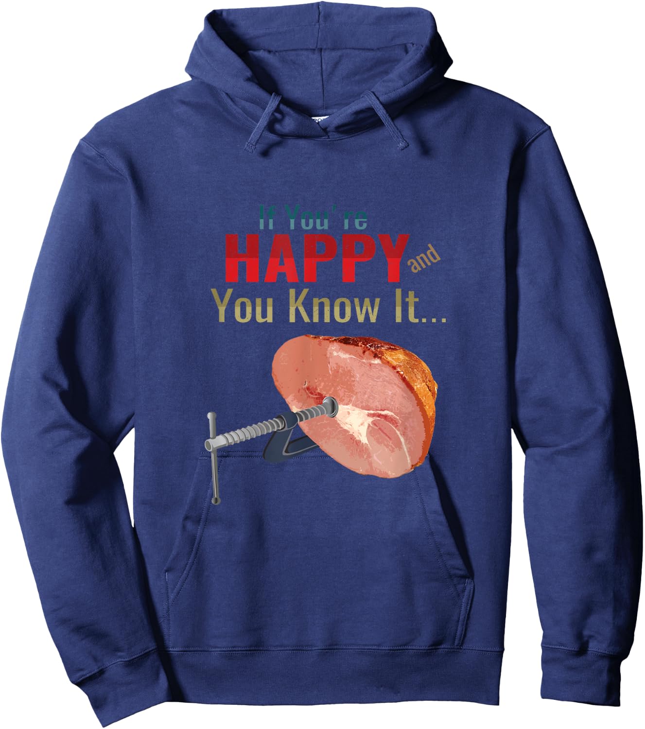 If You're Happy and You Know It Clamp Your Hams Funny Meme Hoodie - Hoodie | Navy