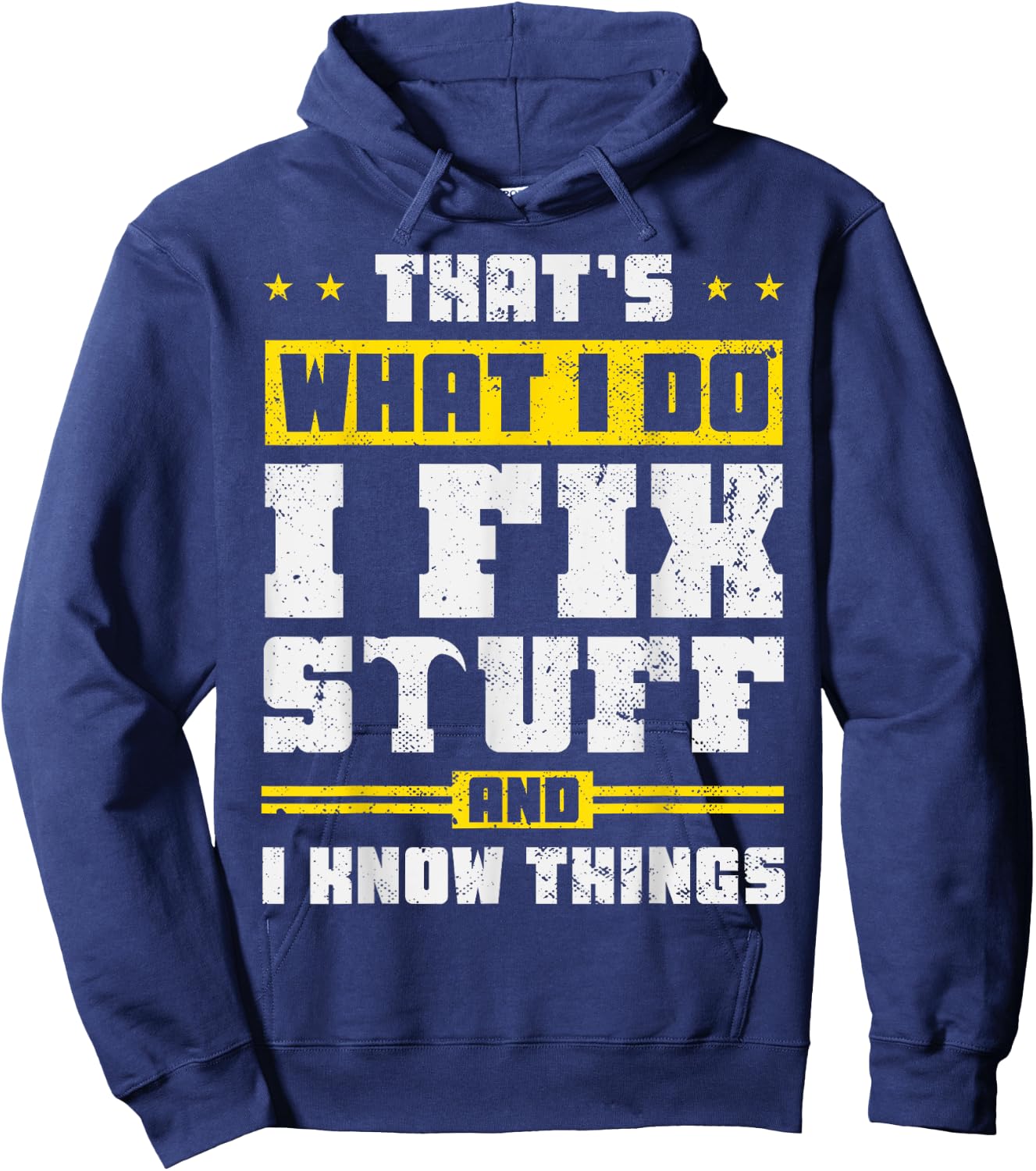 That's What I Do I Fix Stuff And I Know Things Funny Saying , Black Hoodie - Hoodie | Navy