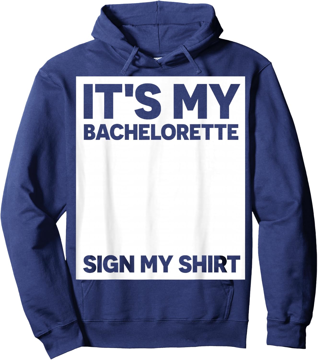 My Bachelorette Party Sign My Shirt Funny Bachelorette Party Hoodie - Hoodie | Navy
