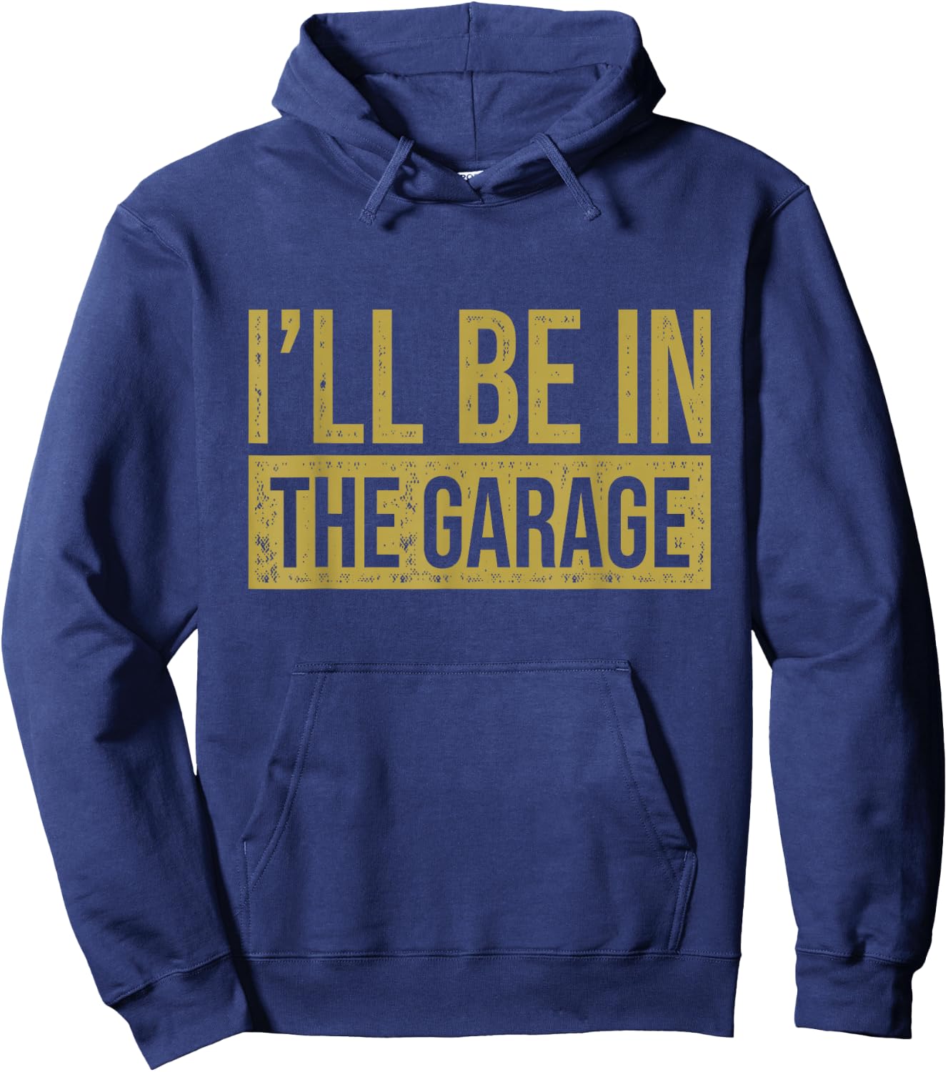 I'll Be In The Garage - Mechanics & Mechanical Geek Hoodie - Hoodie | Navy