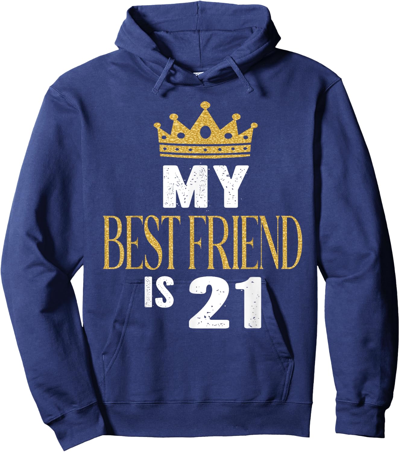 My Best Friend Is 21 Years Old 21st Birthday Party Matching Hoodie - Hoodie | Navy